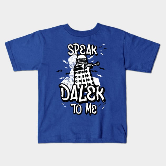 Speak Dalek To Me Kids T-Shirt by fanteesau